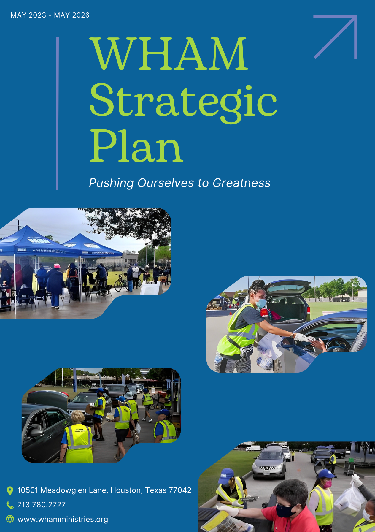 A promotional flyer for WHAM's Strategic Plan from May 2023 to May 2026. The top half of the flyer features the text 'WHAM Strategic Plan' in large yellow letters against a navy blue background, with a subtitle 'Pushing Ourselves to Greatness'. Below the text is a collage of images showing community outreach activities: volunteers in bright yellow vests handing out supplies to people in cars, setting up outdoor event areas, and working at what appears to be a food distribution drive. The contact information at the bottom in white text includes an address '10501 Meadowglen Lane, Houston, Texas 77042', a phone number '713.780.2727', and a website 'www.whamministries.org'. The overall design uses a blue and yellow color scheme, conveying an energetic and positive atmosphere
